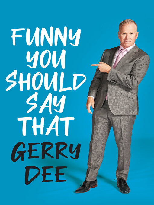 Title details for Funny You Should Say That by Gerry Dee - Wait list